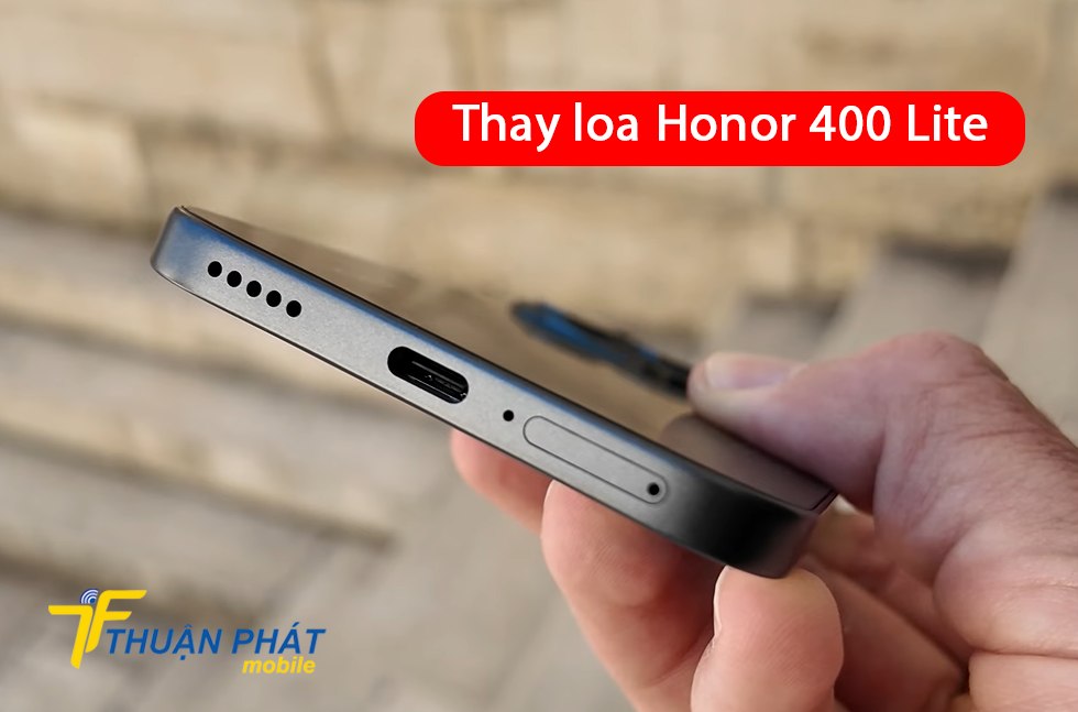 Thay loa Honor 400 Lite