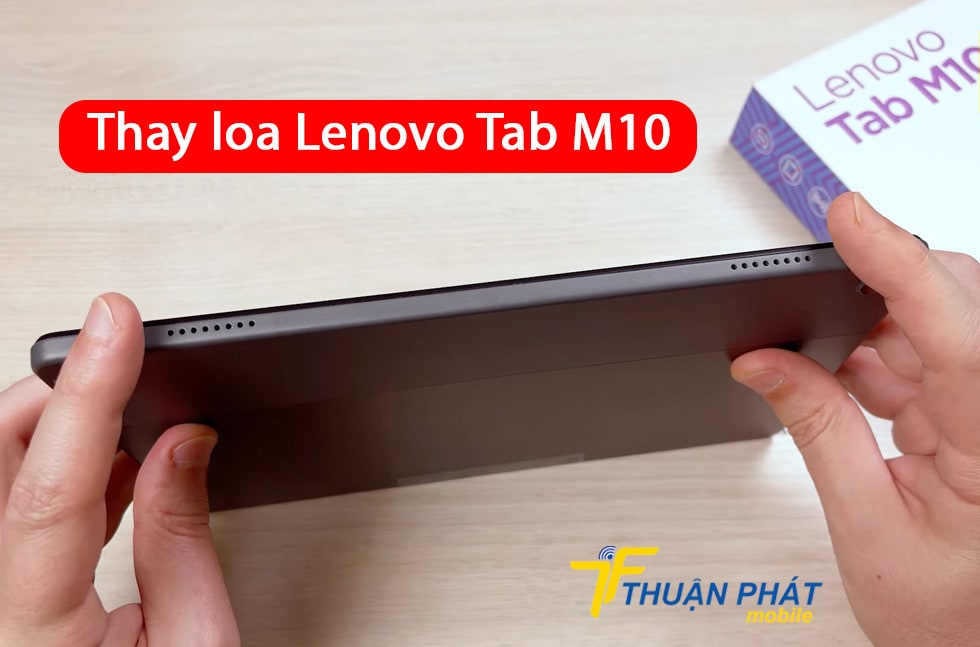 Thay loa Lenovo Tab M10