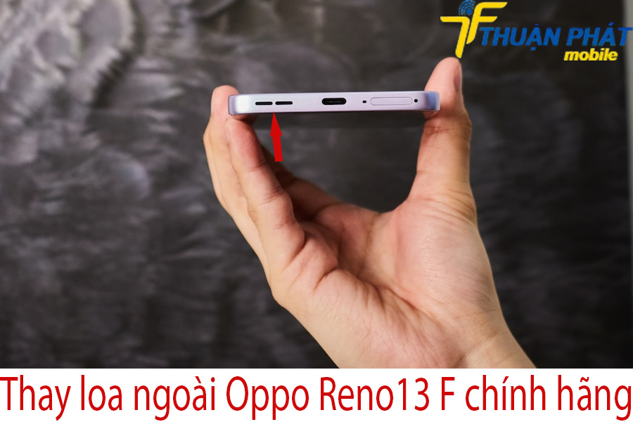 Thay loa ngoài Oppo Reno13 F chính hãng