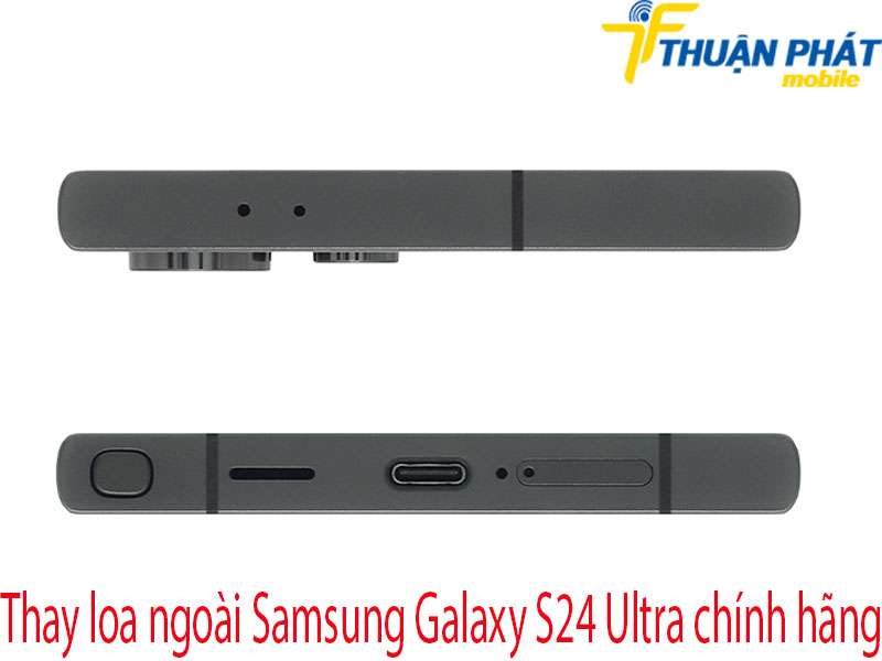 Thay loa ngoài Samsung Galaxy S24 Ultra tại Thuận Phát Mobile
