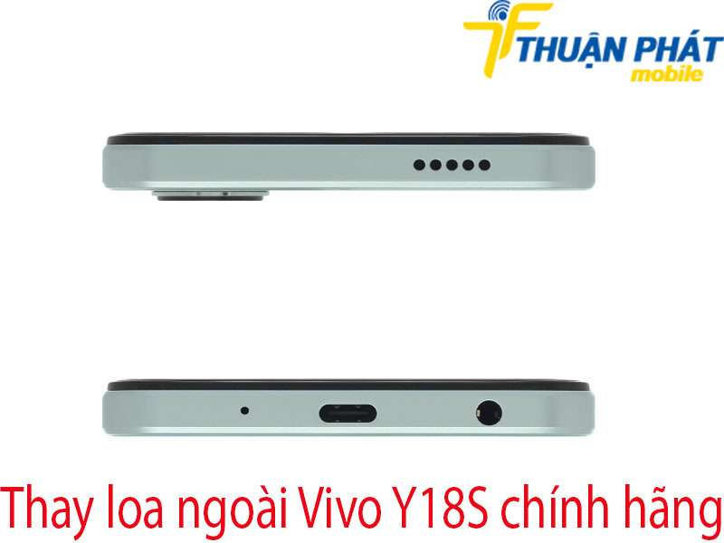 Thay loa ngoài Vivo Y18S chính hãng tại Thuận Phát Mobile