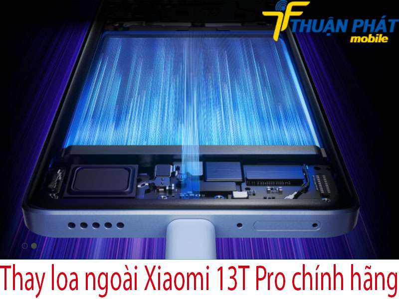 Thay loa ngoài Xiaomi 13T Pro tại Thuận Phát Mobile