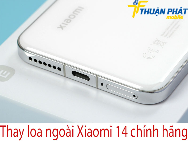 Thay loa ngoài Xiaomi 14 chính hãng tại Thuận Phát Mobile