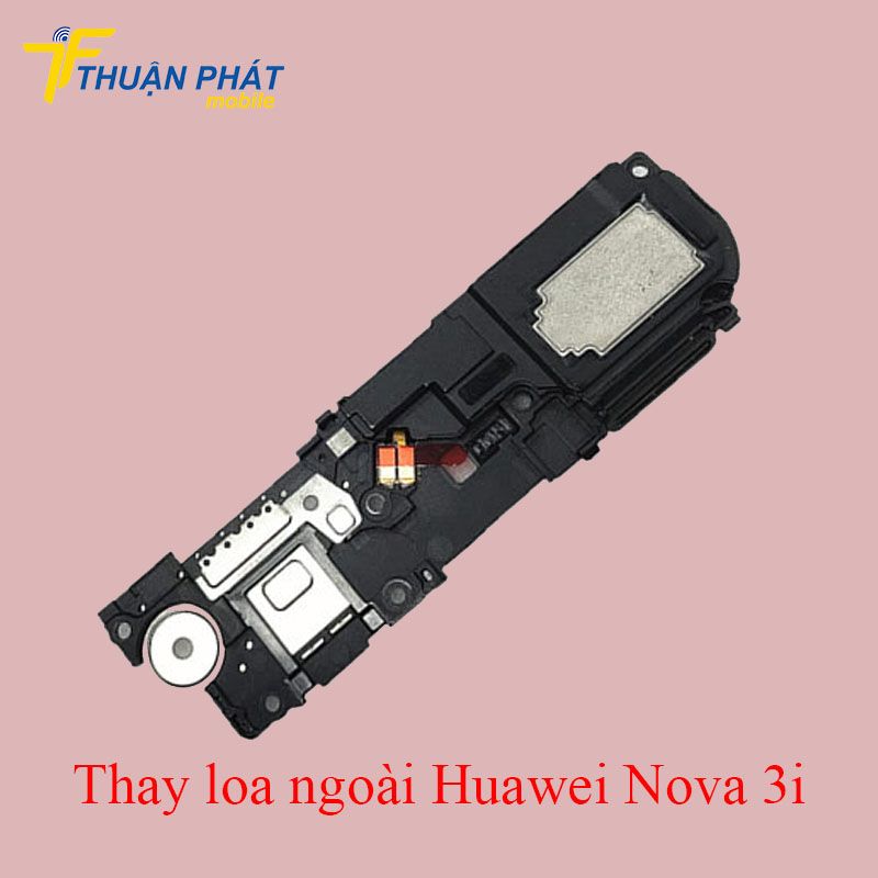 Thay loa ngoài Huawei Nova 3i chính hãng
