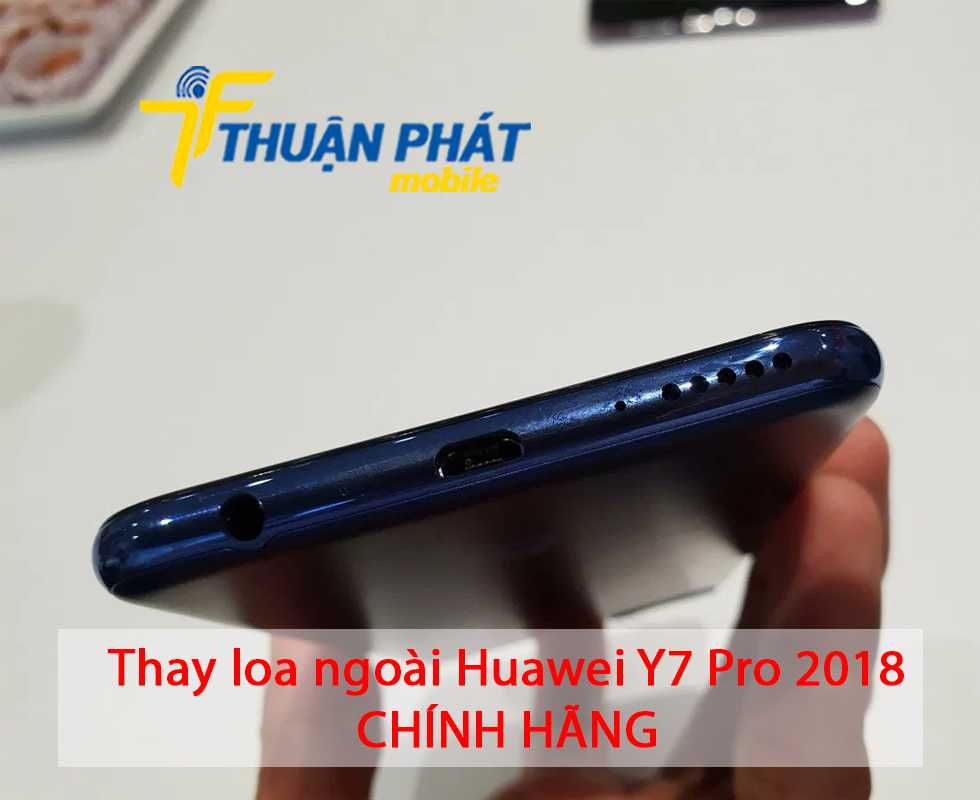 Thay loa ngoài Huawei Y7 Pro 2018 chính hãng