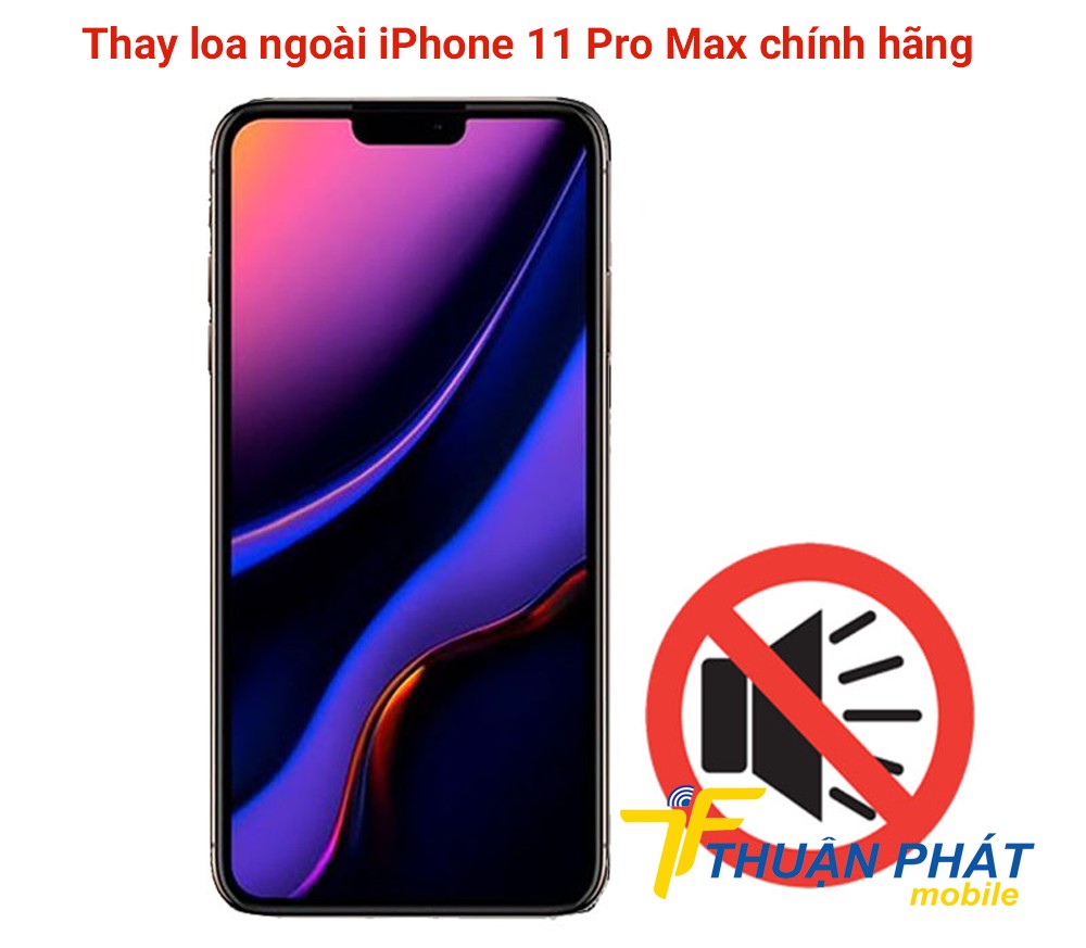 Thay loa ngoài iPhone 11 Pro Max chính hãng