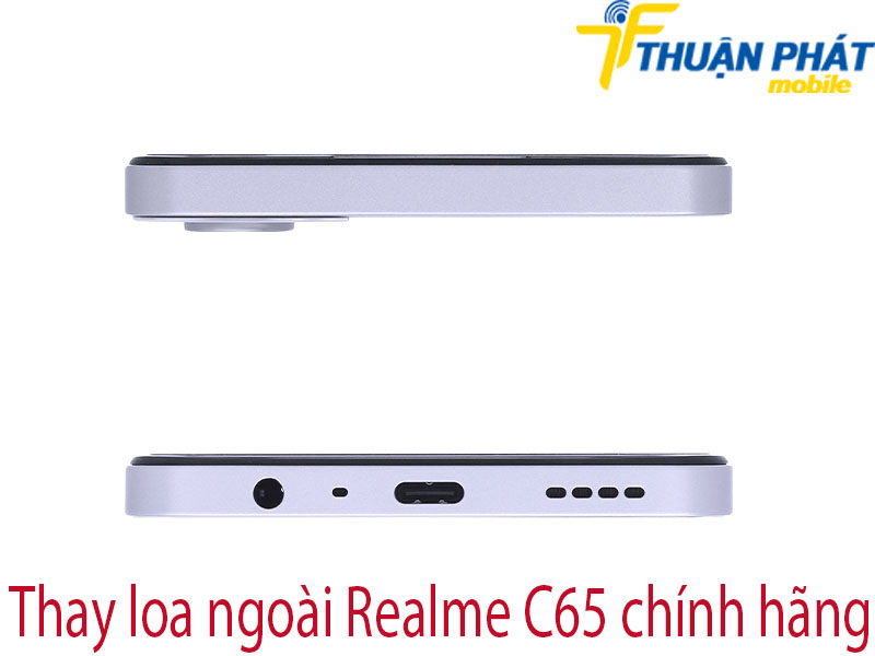 Thay loa ngoài Realme C65 chính hãng tại Thuận Phát Mobile