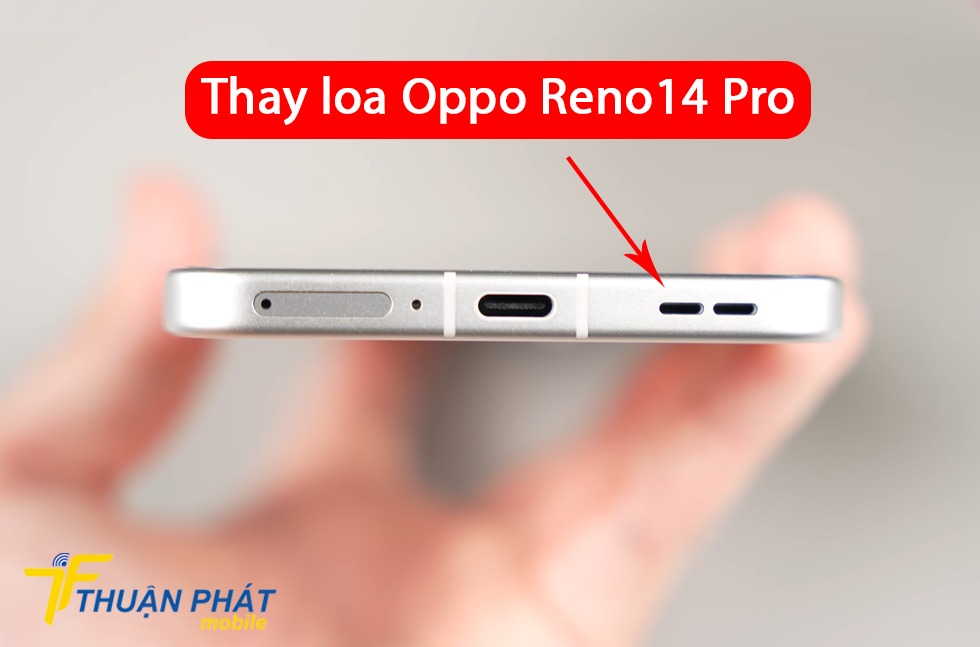 Thay loa Oppo Reno14 Pro