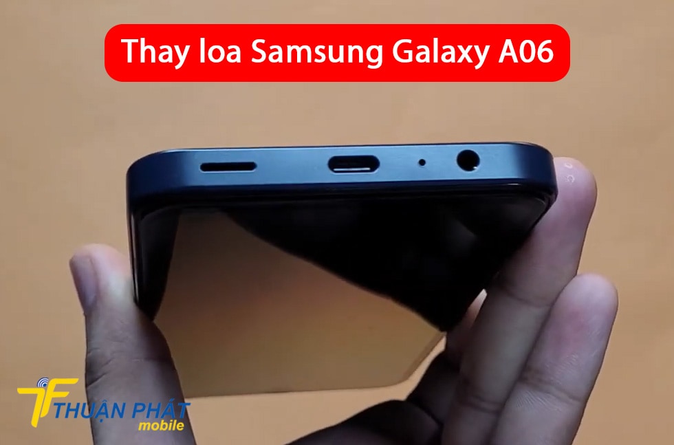 Thay loa Samsung Galaxy A06