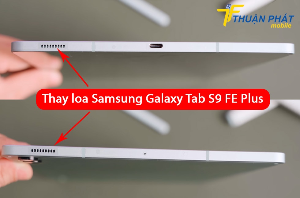 Thay loa Samsung Galaxy Tab S9 FE Plus