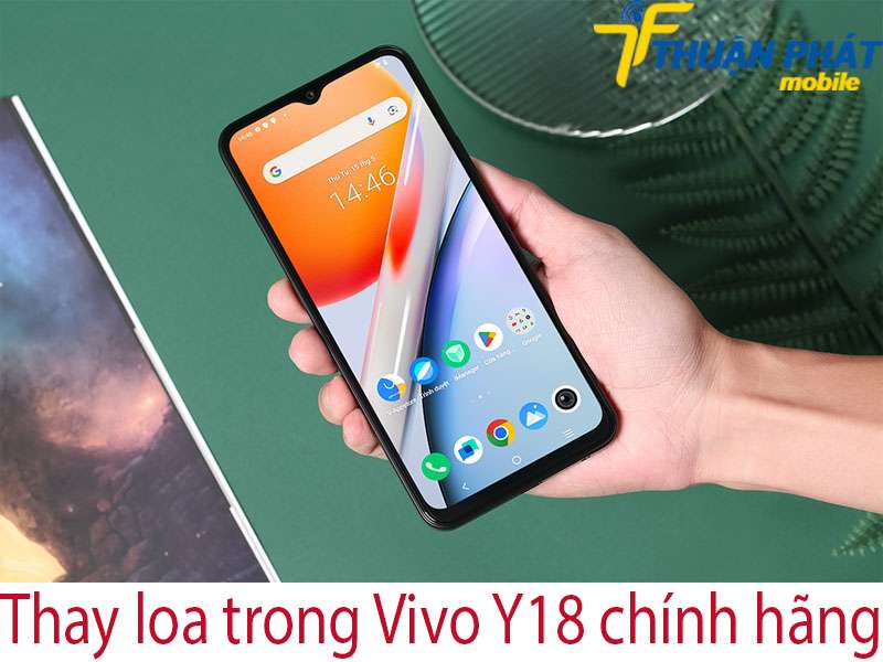 Thay loa trong Vivo Y18 chính hãng tại Thuận Phát Mobile