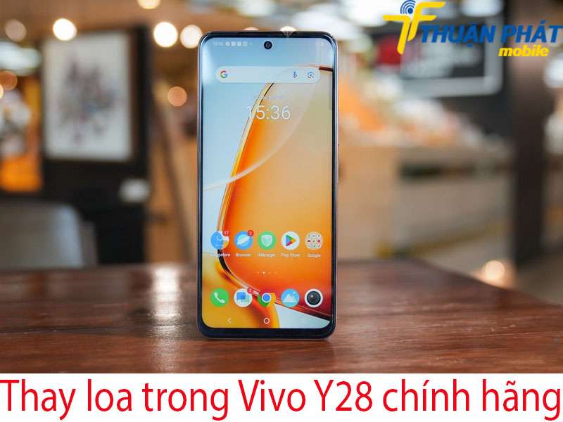 Thay loa trong Vivo Y28 chính hãng tại Thuận Phát Mobile