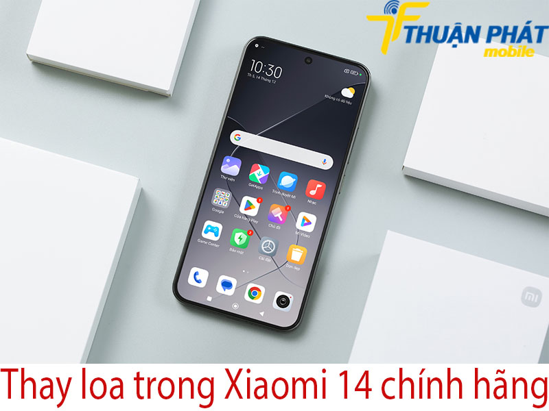 Thay loa trong Xiaomi 14 chính hãng tại Thuận Phát Mobile