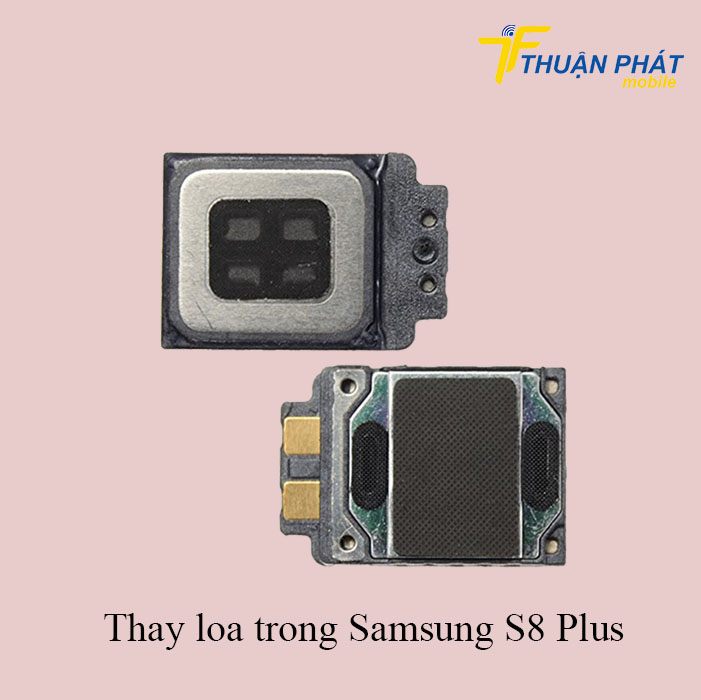 Thay loa trong Samsung S8 Plus chính hãng
