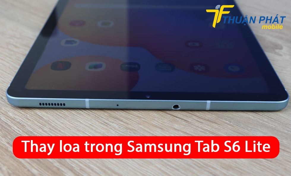 Thay loa trong Samsung Tab S6 Lite