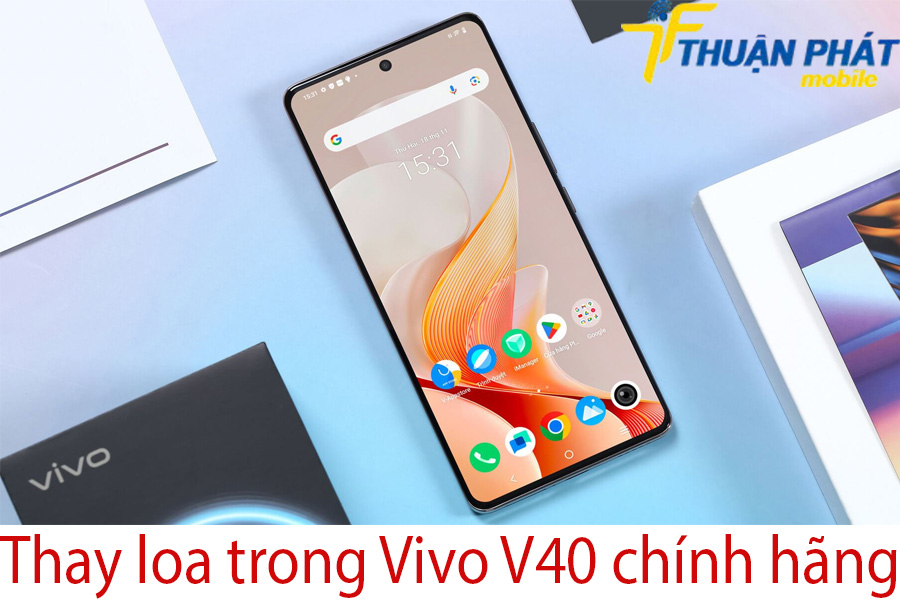 Thay loa trong Vivo V40 chính hãng