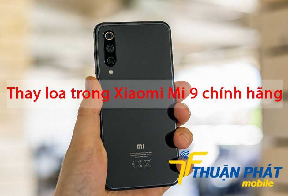 Thay loa trong Xiaomi Mi 9 chính hãng