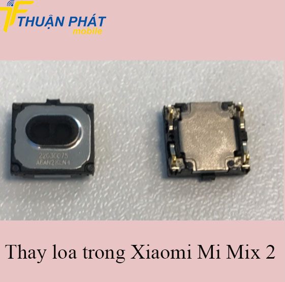 Thay loa trong Xiaomi Mi Mix 2 chính hãng