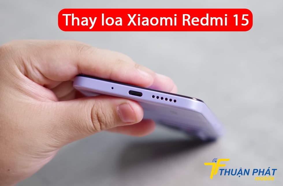 Thay loa Xiaomi Redmi 15