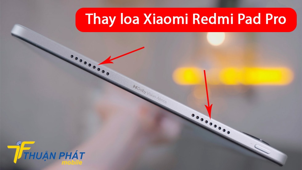 Thay loa Xiaomi Redmi Pad Pro