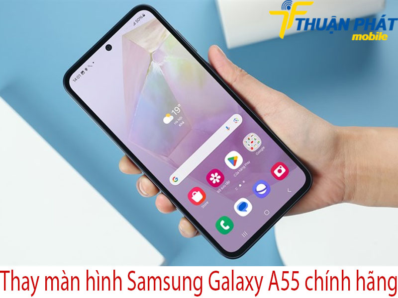 Thay màn hình Samsung Galaxy A55 chính hãng tại Thuận Phát Mobile