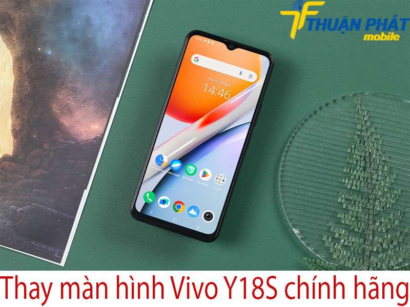 Thay màn hình Vivo Y18S chính hãng tại Thuận Phát Mobile