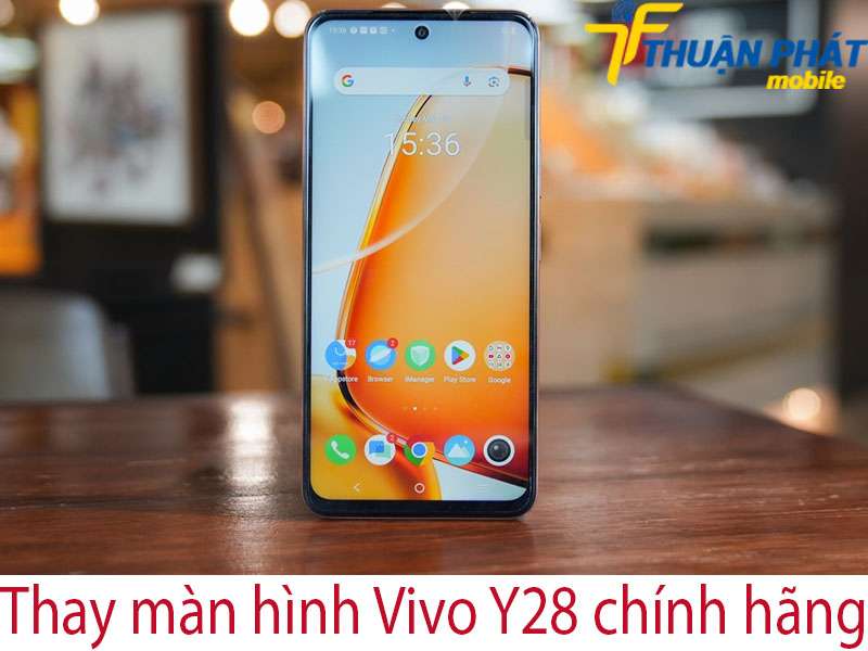 Thay màn hình Vivo Y28 chính hãng tại Thuận Phát Mobile