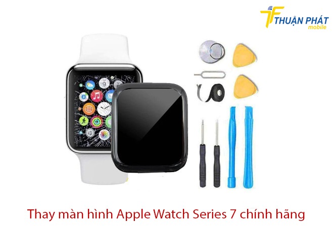Thay màn hình Apple Watch Series 7 chính hãng
