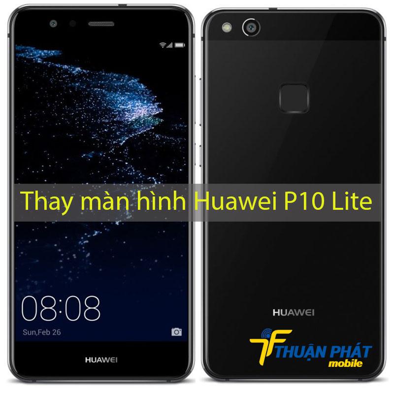 Thay màn hình Huawei P10 Lite tại Thuận Phát Mobile