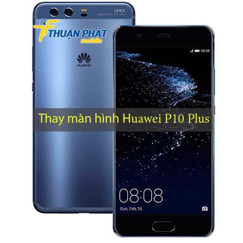 Thay màn hình Huawei P10 Plus tại Thuận Phát Mobile
