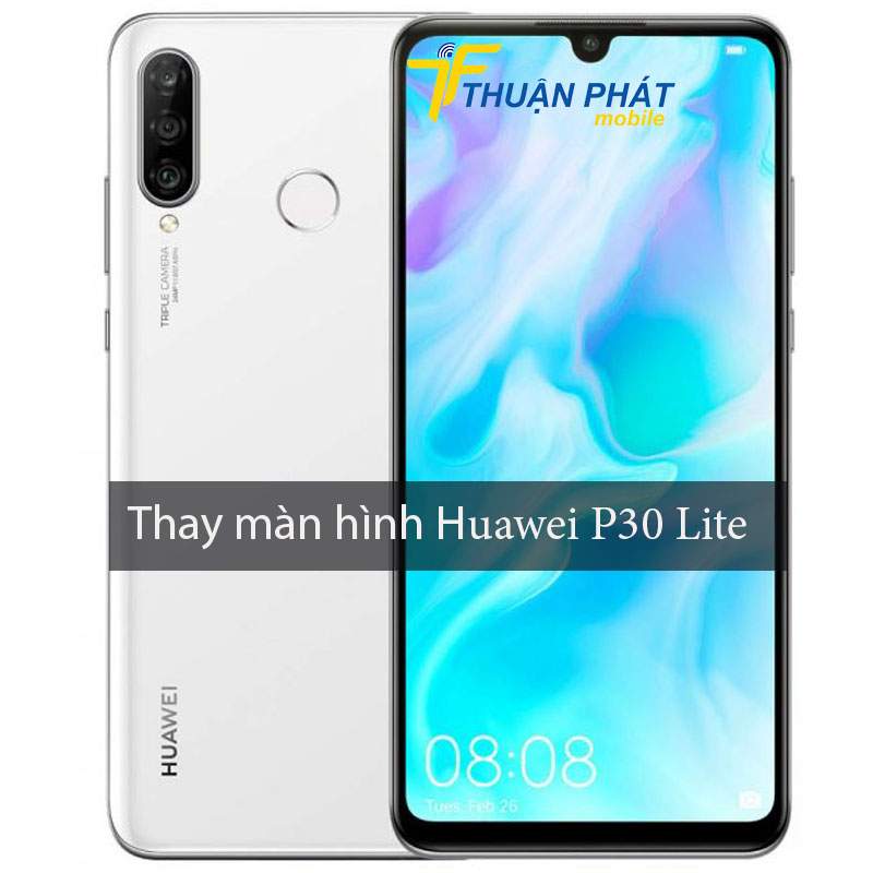 Thay màn hình Huawei P30 Lite tại Thuận Phát Mobile
