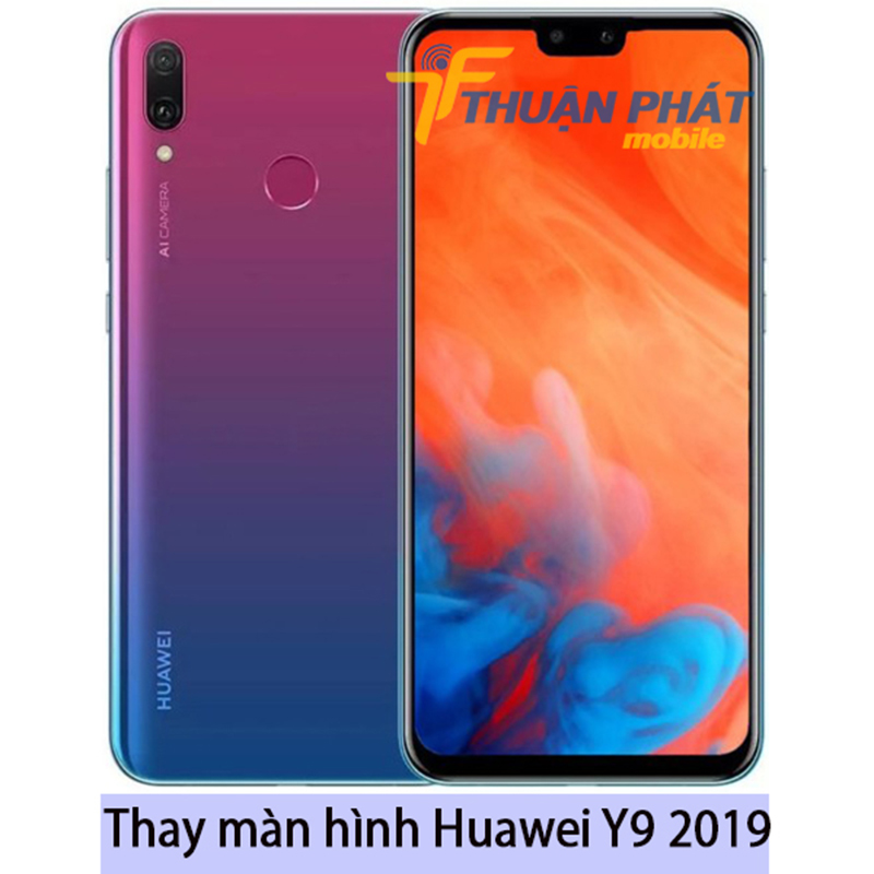 Thay màn hình Huawei Y9 2019 tại Thuận Phát Mobile