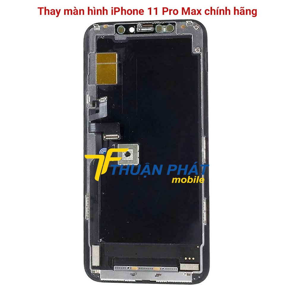 Thay màn hình iPhone 11 Pro Max chính hãng tại Thuận Phát Mobile