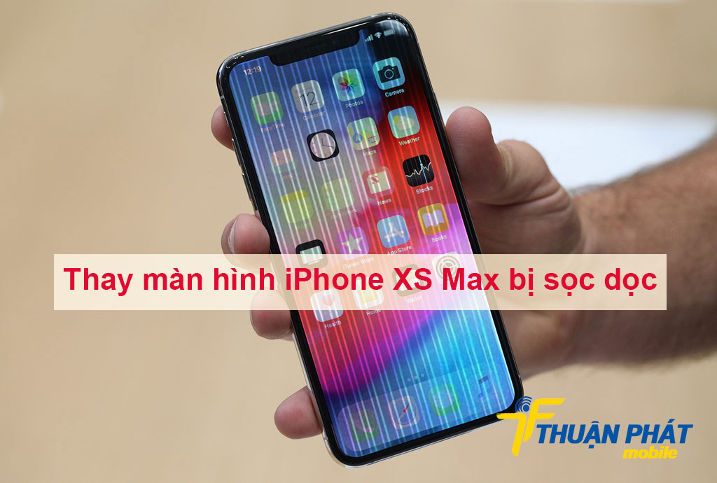 Thay màn hình iPhone XS Max bị sọc dọc