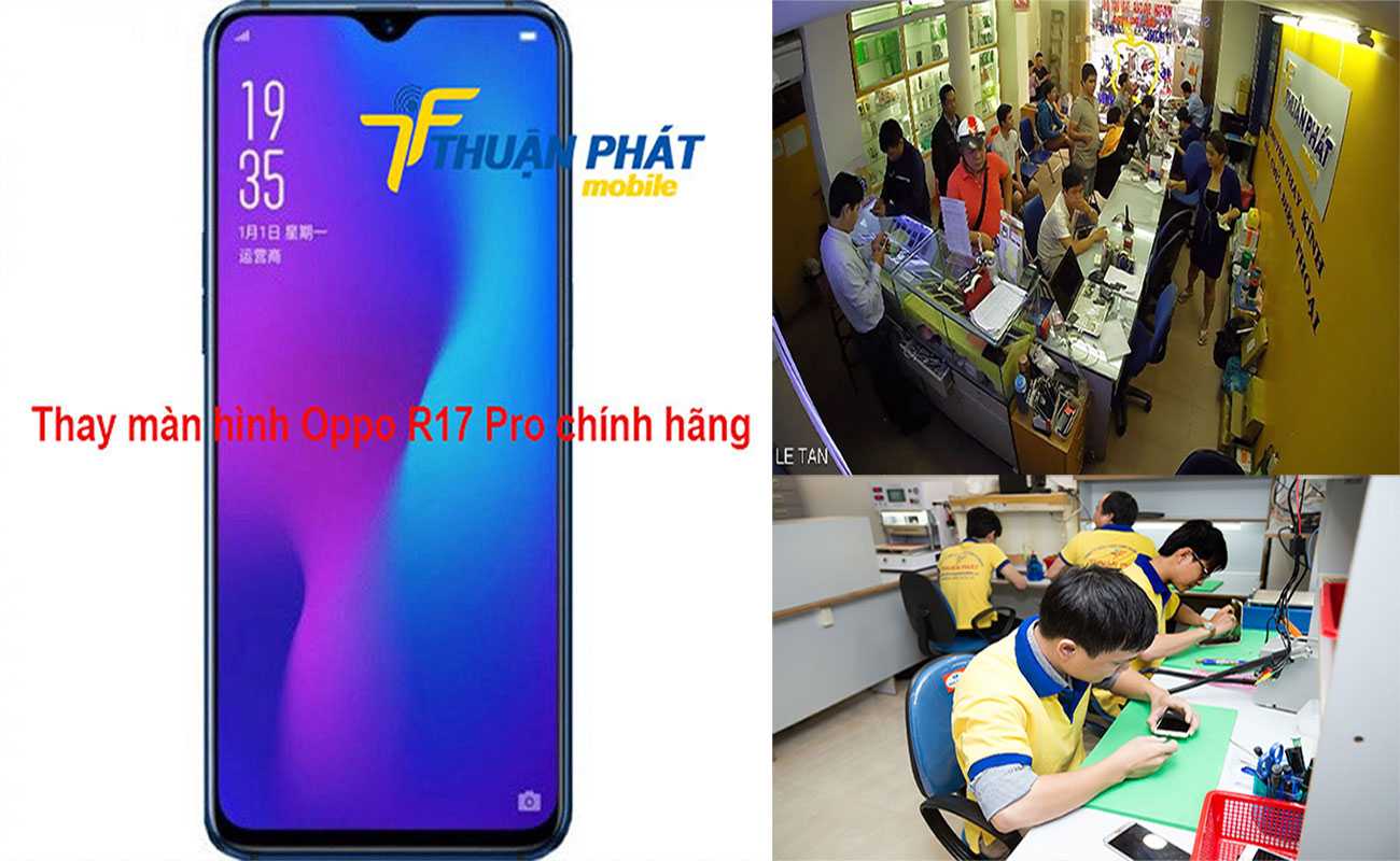 Thay màn hình Oppo R17 Pro chính hãng tại Thuận Phát Mobile