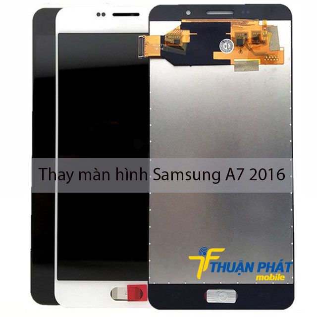 Thay màn hình Samsung A7 2016
