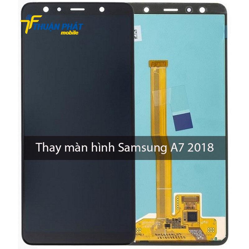 Thay màn hình Samsung A7 2018 chính hãng