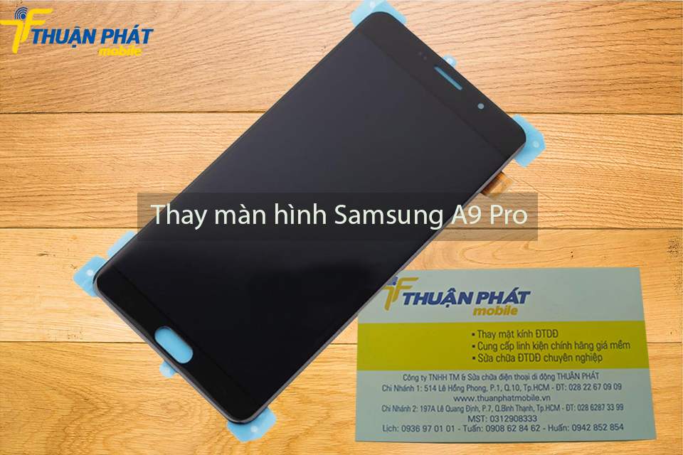 Thay màn hình Samsung A9 Pro tại Thuận Phát Mobile