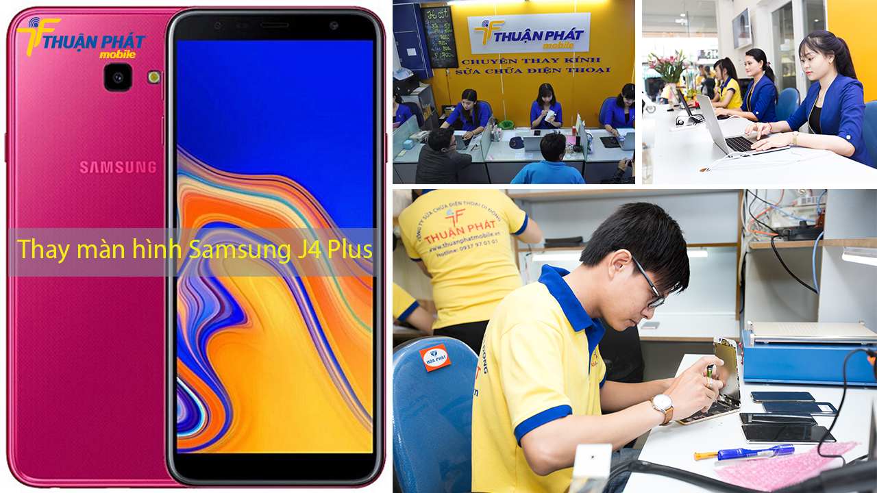 Thay màn hình Samsung J4 Plus chính hãng tại Thuận Phát Mobile