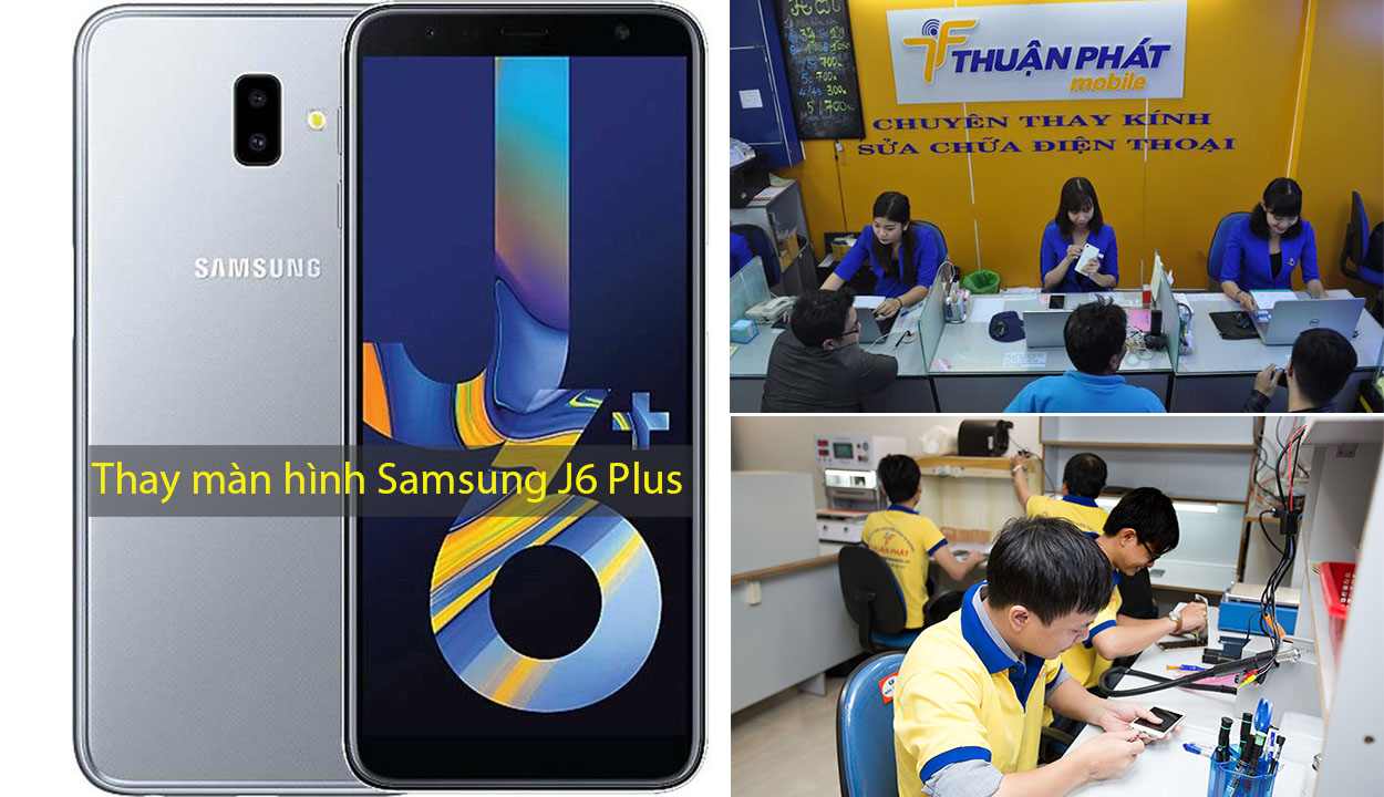 Thay màn hình Samsung J6 Plus tại Thuận Phát Mobile