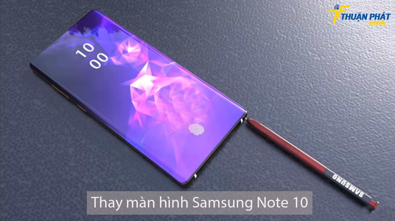 Thay màn hình Samsung Note 10 chính hãng tại Thuận Phát Mobile