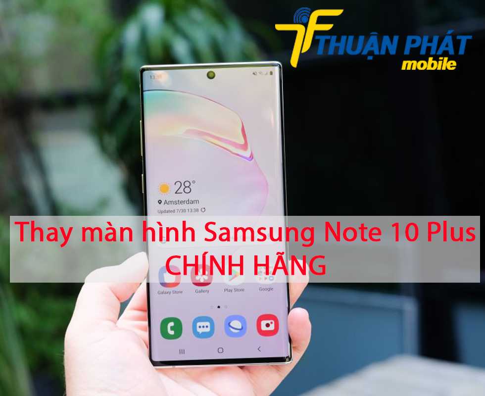 Thay màn hình Samsung Note 10 Plus chính hãng