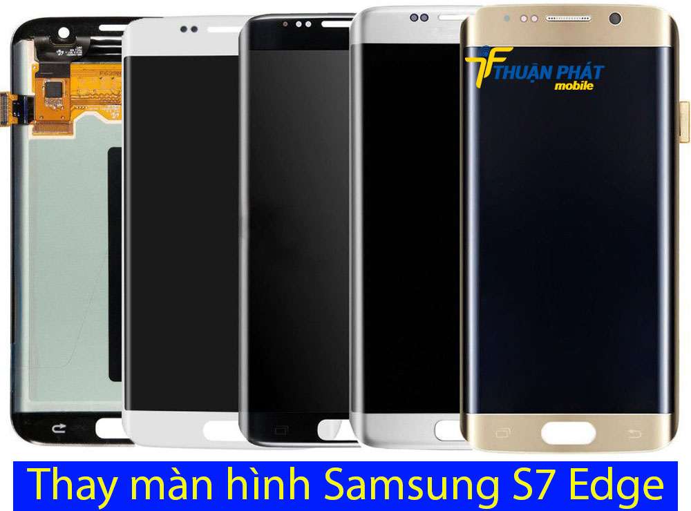 Thay màn hình Samsung S7 Edge tại Thuận Phát Mobile