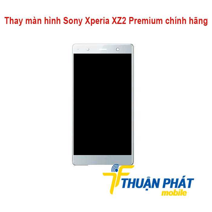 Thay màn hình Sony Xperia XZ2 Premium chính hãng