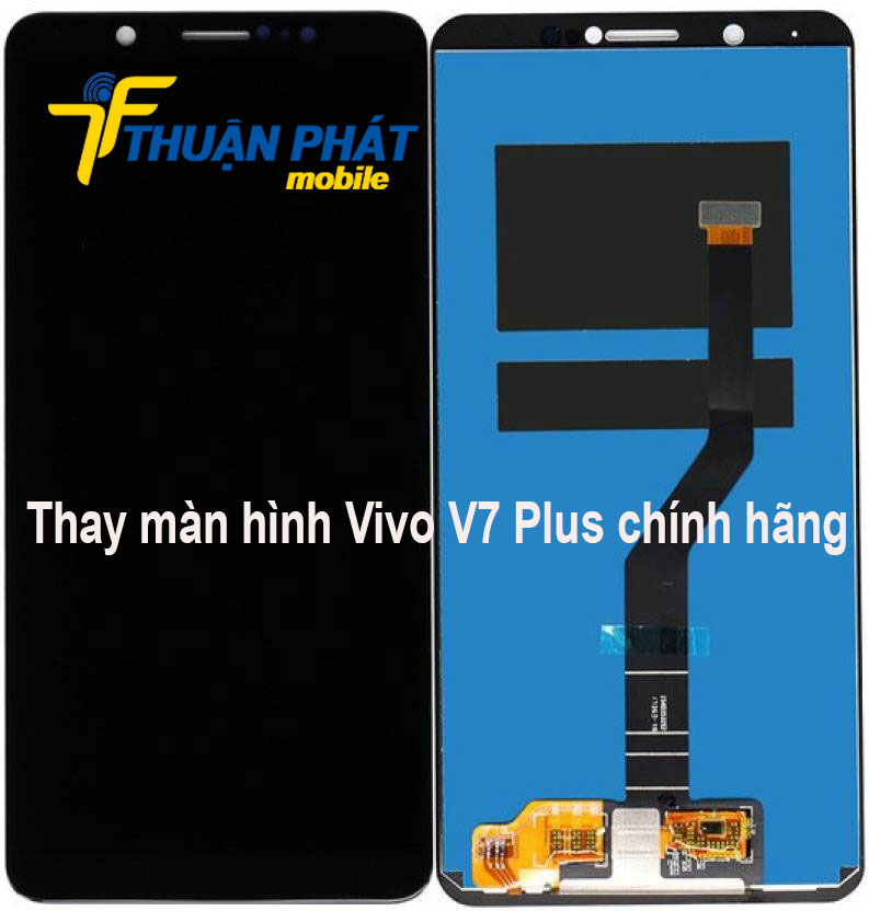 Thay màn hình Vivo V7 Plus chính hãng