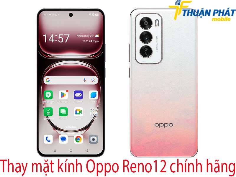 Thay mặt kính Oppo Reno12 chính hãng tại Thuận Phát Mobile