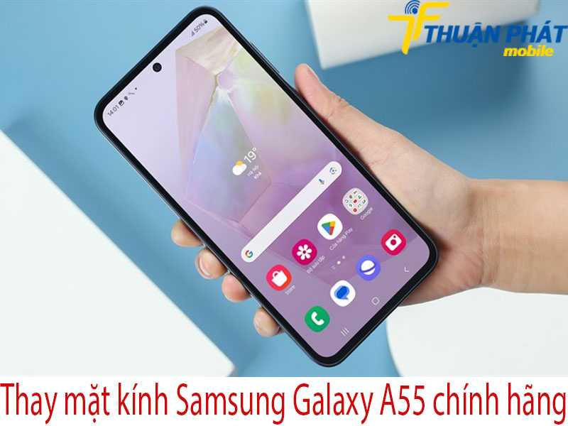 Thay mặt kính Samsung Galaxy A55 chính hãng tại Thuận Phát Mobile