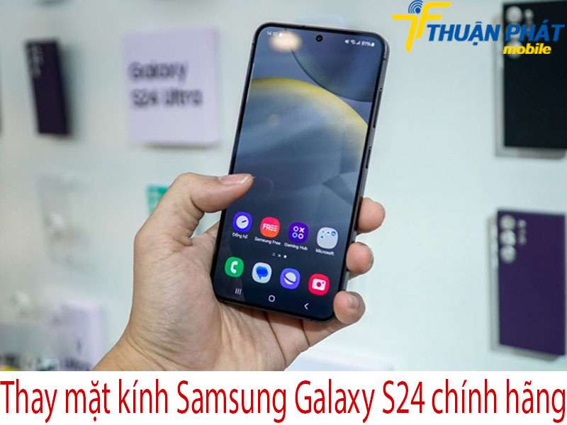 Thay mặt kính Samsung Galaxy S24 tại Thuận Phát Mobile