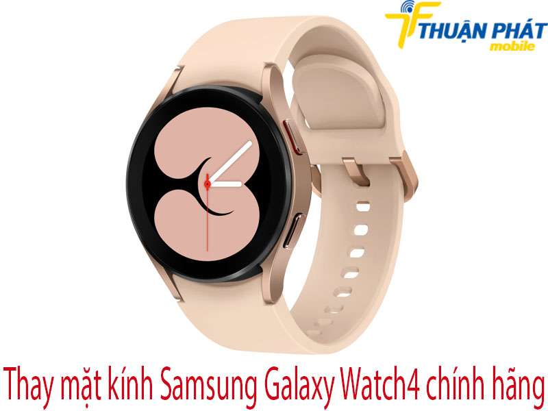 Thay mặt kính Samsung Galaxy Watch4 tại Thuận Phát Mobile