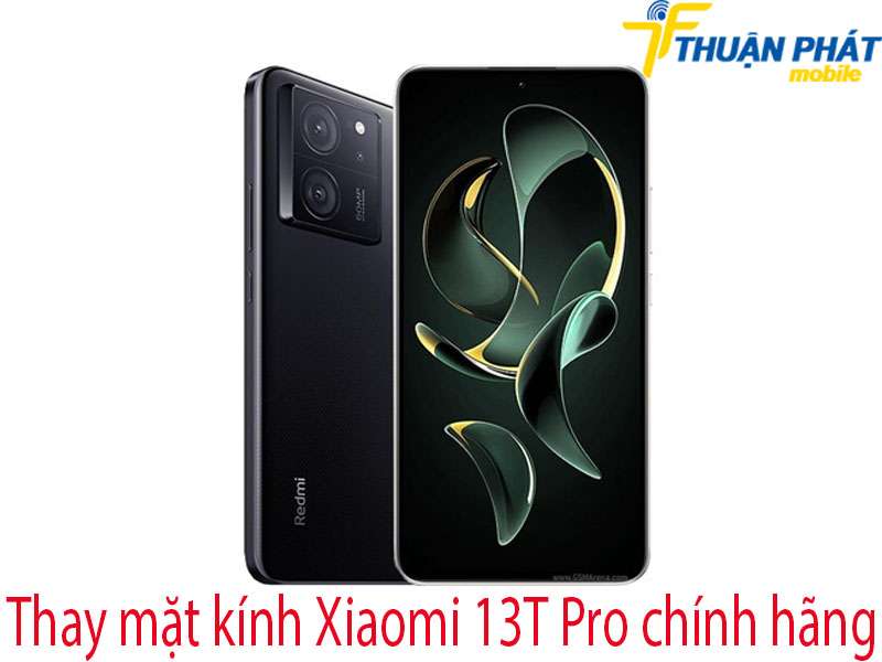 Thay mặt kính Xiaomi 13T Pro tại Thuận Phát Mobile